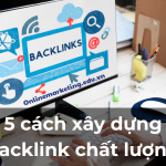 Backlink là gì? 5 cách xây dựng backlink chất lượng?