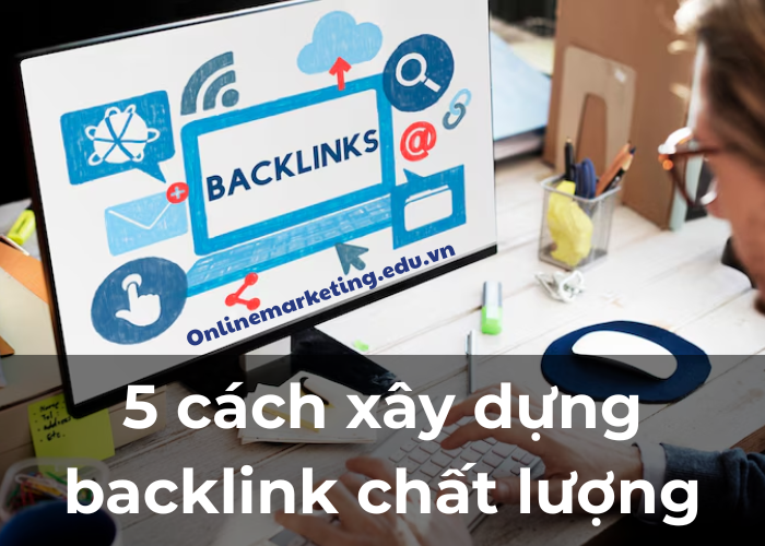Backlink là gì? 5 cách xây dựng backlink chất lượng?