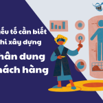 7 yếu tố cần biết khi xây dựng chân dung khách hàng