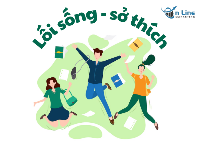 Lối sống và sở thích của khách hàng mục tiêu