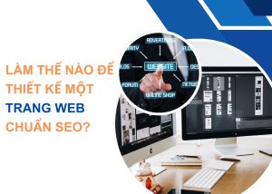 Làm thế nào để thiết kế một trang web chuẩn SEO?