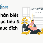 Phân biệt mục tiêu và mục đích & 6 cách ứng dụng thực tế trong đời sống