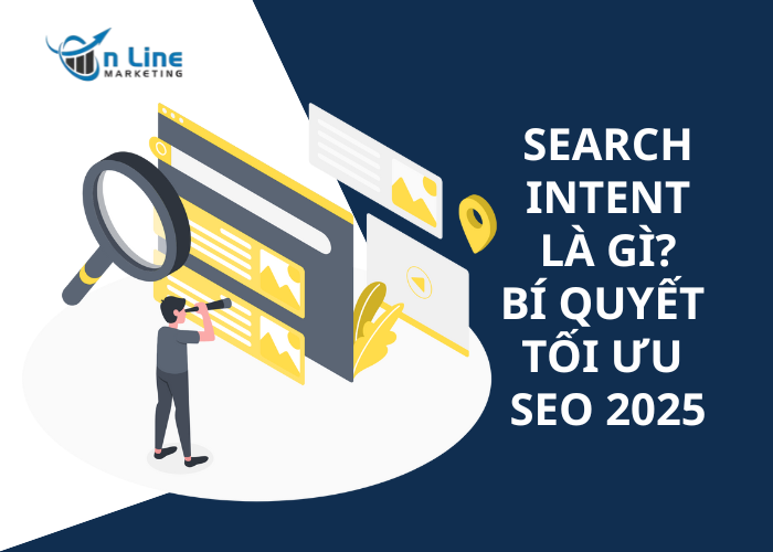 Search Intent là gì? Bí quyết tối ưu SEO 2025