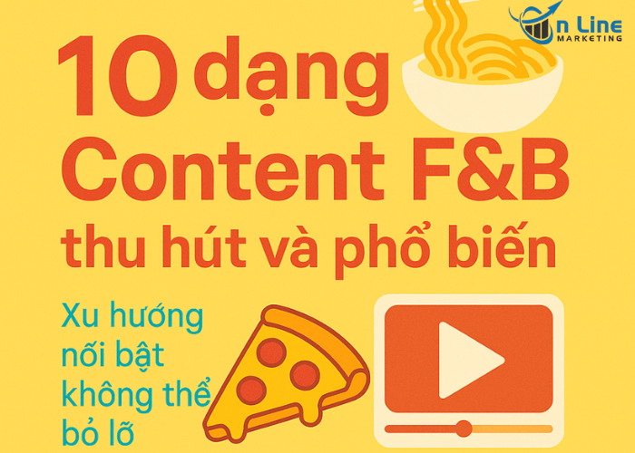 10 dạng Content F&B thu hút và phổ biến 2025: Xu hướng nổi bật không thể bỏ lỡ