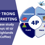 4P TRONG Marketing: CASE STUDY THỰC TẾ TỪ HIGHLANDS COFFEE