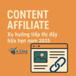 Content affiliate – Xu hướng tiếp thị đầy hứa hẹn năm 2025