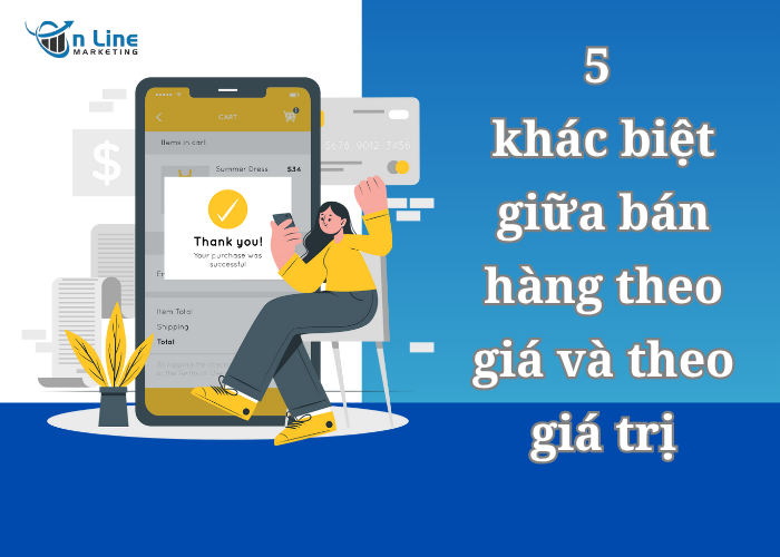 5 khác biệt giữa bán hàng theo giá và theo giá trị