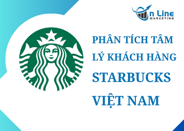 Phân tích tâm lý khách hàng qua starbucks Việt Nam 2025