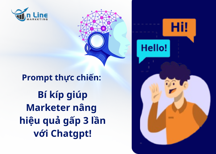 Prompt thực chiến: bí kíp giúp Marketer nâng hiệu quả gấp 3 lần với Chatgpt!