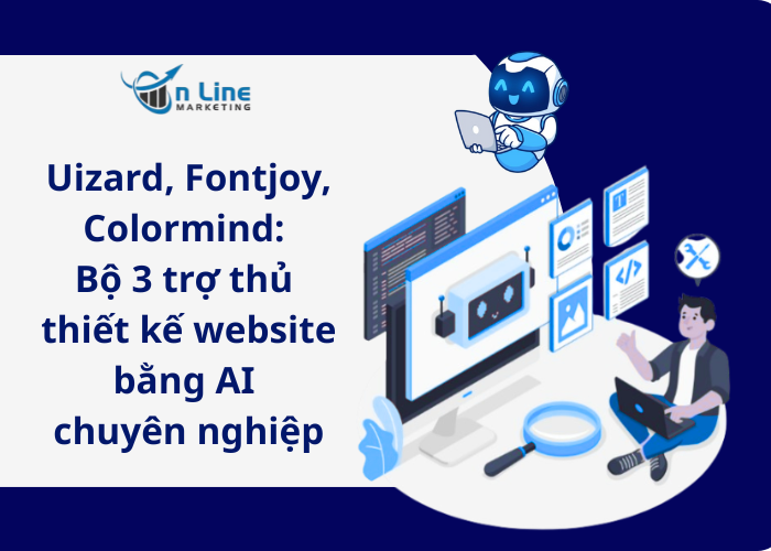 Uizard, Fontjoy, Colormind: Bộ 3 trợ thủ thiết kế website bằng AI chuyên nghiệp