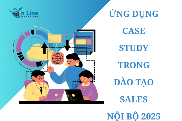 Ứng dụng case study trong đào tạo sales nội bộ 2025