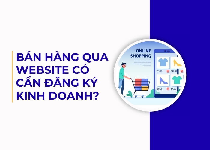 Bán hàng qua website có cần đăng ký kinh doanh?
