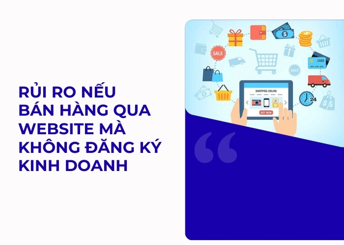 Rủi ro nếu bán hàng qua website mà không đăng ký kinh doanh