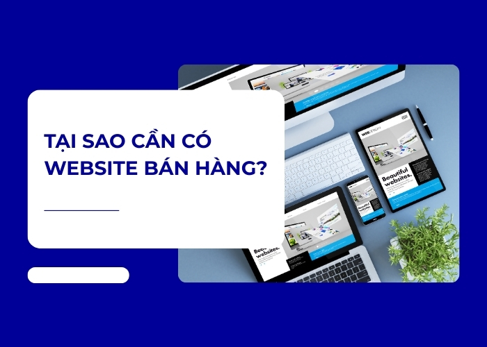 Tại sao cần có website bán hàng?
