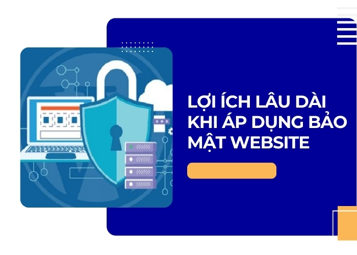  Lợi ích lâu dài khi áp dụng bảo mật website